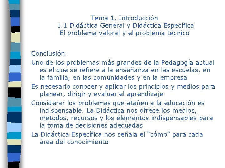 Tema 1. Introducción 1. 1 Didáctica General y Didáctica Específica El problema valoral y