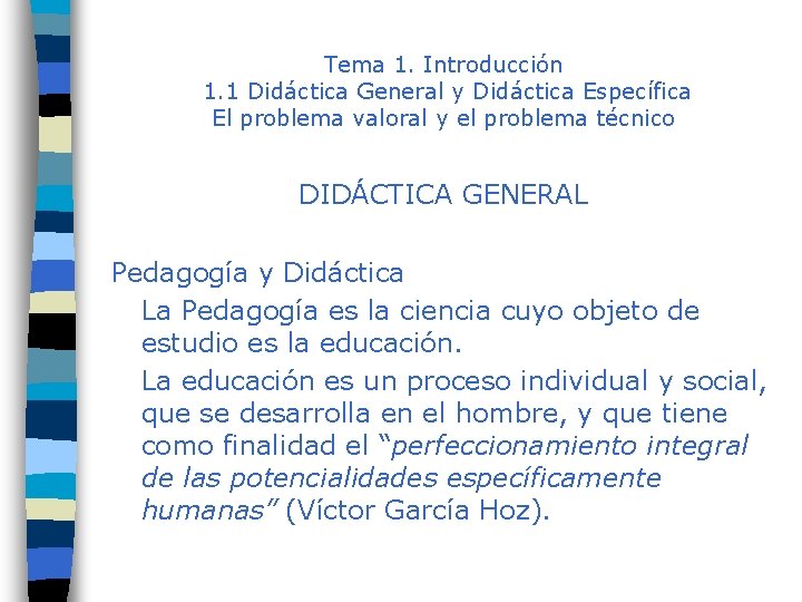 Tema 1. Introducción 1. 1 Didáctica General y Didáctica Específica El problema valoral y