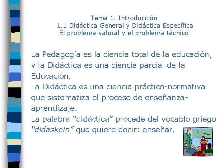 Tema 1. Introducción 1. 1 Didáctica General y Didáctica Específica El problema valoral y