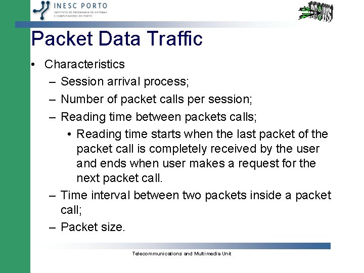 Packet Data Traffic • Characteristics – Session arrival process; – Number of packet calls