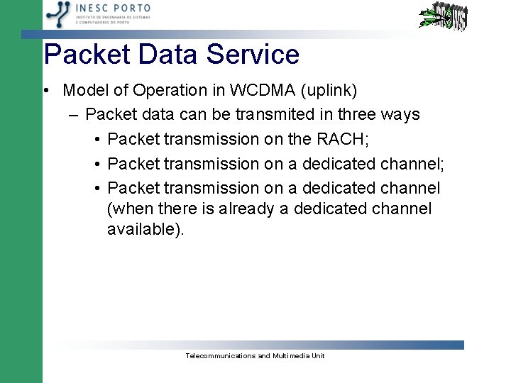 Packet Data Service • Model of Operation in WCDMA (uplink) – Packet data can