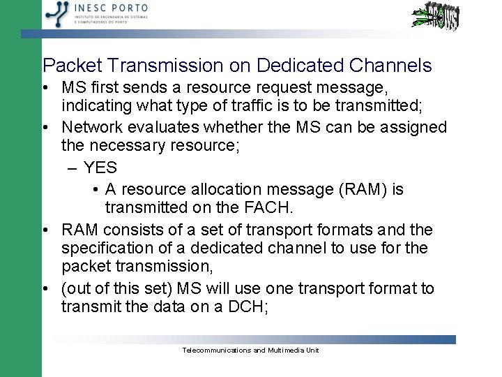 Packet Transmission on Dedicated Channels • MS first sends a resource request message, indicating