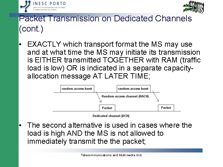 Packet Transmission on Dedicated Channels (cont. ) • EXACTLY which transport format the MS