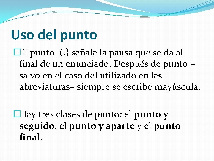 Uso del punto �El punto (. ) señala la pausa que se da al