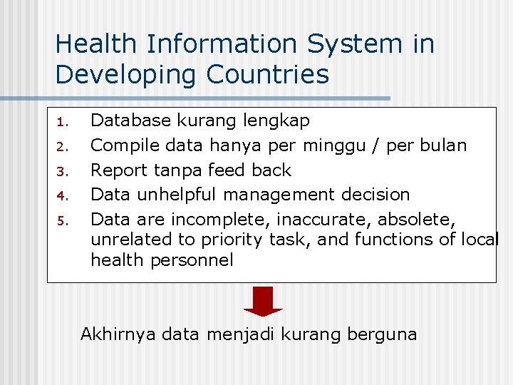 Health Information System in Developing Countries 1. 2. 3. 4. 5. Database kurang lengkap