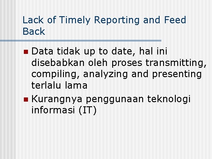 Lack of Timely Reporting and Feed Back Data tidak up to date, hal ini