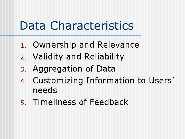 Data Characteristics 1. 2. 3. 4. 5. Ownership and Relevance Validity and Reliability Aggregation
