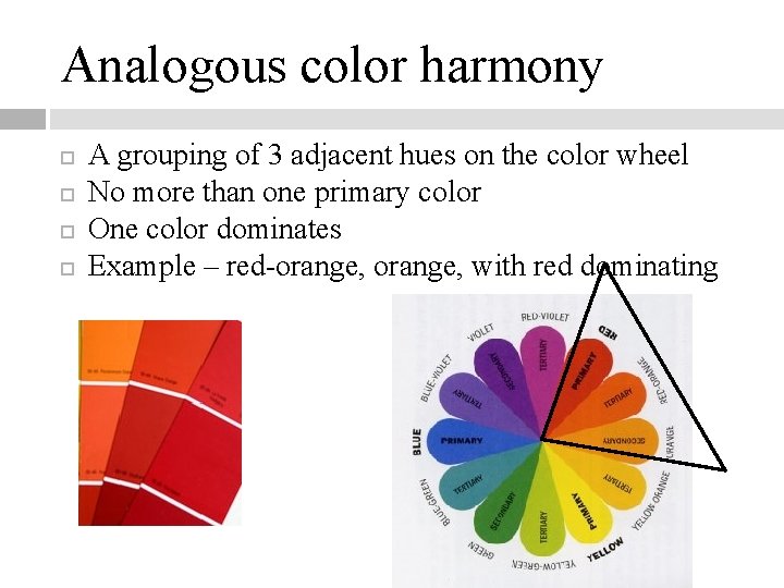 Analogous color harmony A grouping of 3 adjacent hues on the color wheel No