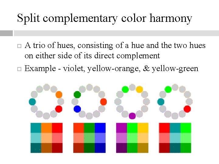 Split complementary color harmony A trio of hues, consisting of a hue and the