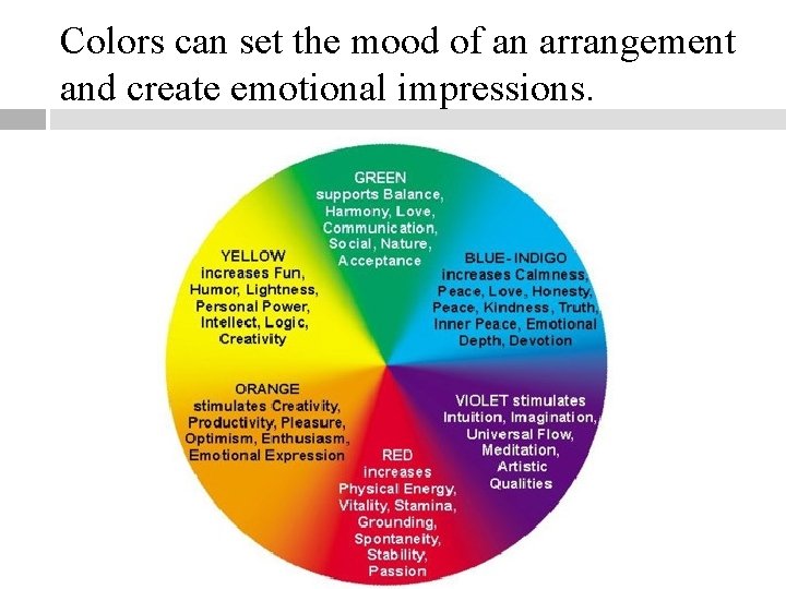 Colors can set the mood of an arrangement and create emotional impressions. 