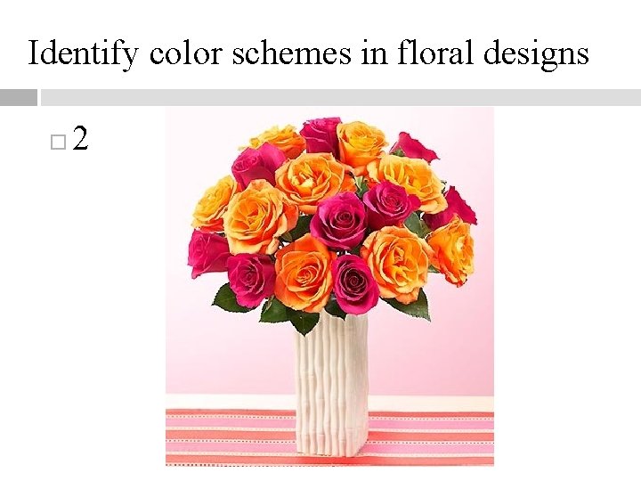 Identify color schemes in floral designs 2 