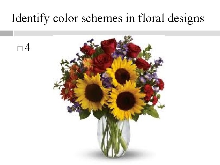 Identify color schemes in floral designs 4 