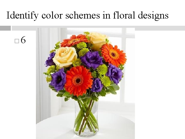 Identify color schemes in floral designs 6 