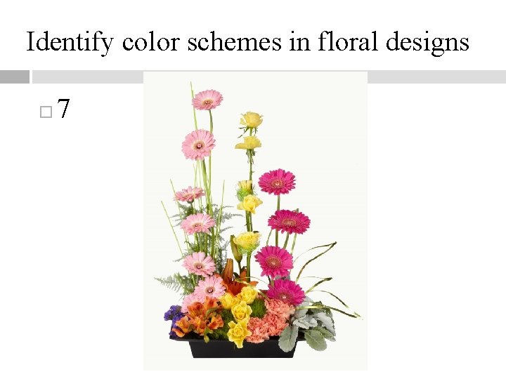 Identify color schemes in floral designs 7 