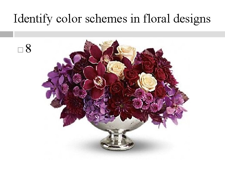 Identify color schemes in floral designs 8 