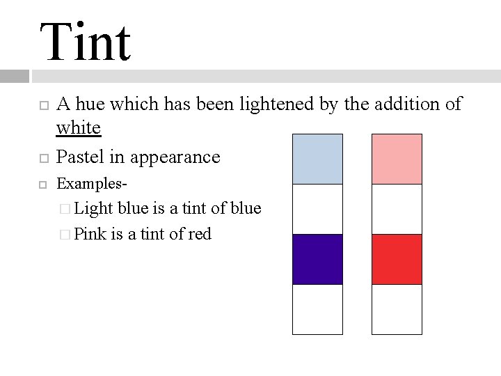 Tint A hue which has been lightened by the addition of white Pastel in