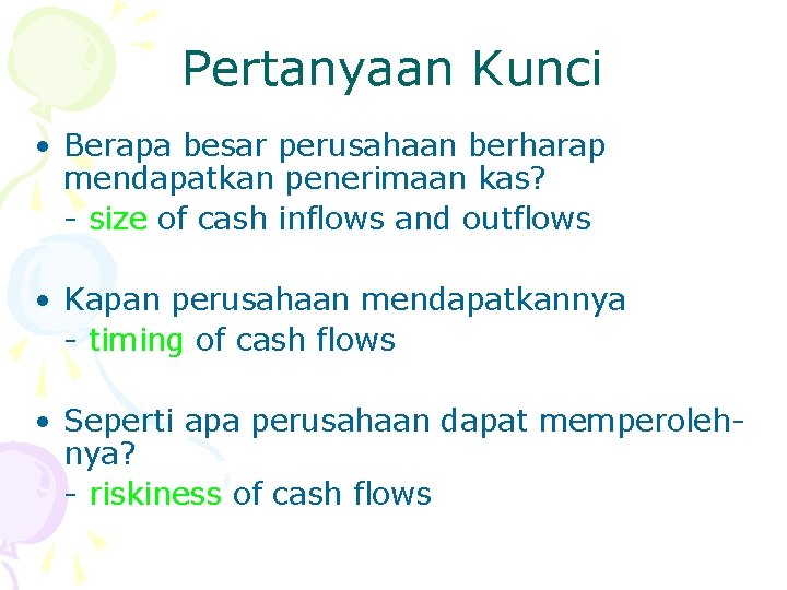 Pertanyaan Kunci • Berapa besar perusahaan berharap mendapatkan penerimaan kas? - size of cash