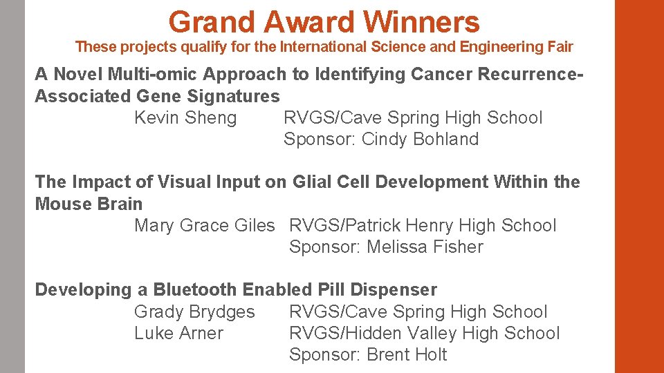 Grand Award Winners These projects qualify for the International Science and Engineering Fair A Grand Award Winners These projects qualify for the International Science and Engineering Fair A