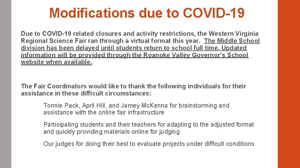 Modifications due to COVID-19 Due to COVID-19 related closures and activity restrictions, the Western Modifications due to COVID-19 Due to COVID-19 related closures and activity restrictions, the Western