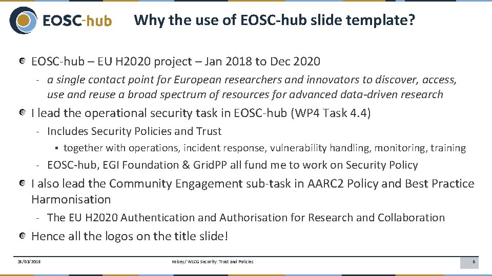 Why the use of EOSC-hub slide template? EOSC-hub – EU H 2020 project –