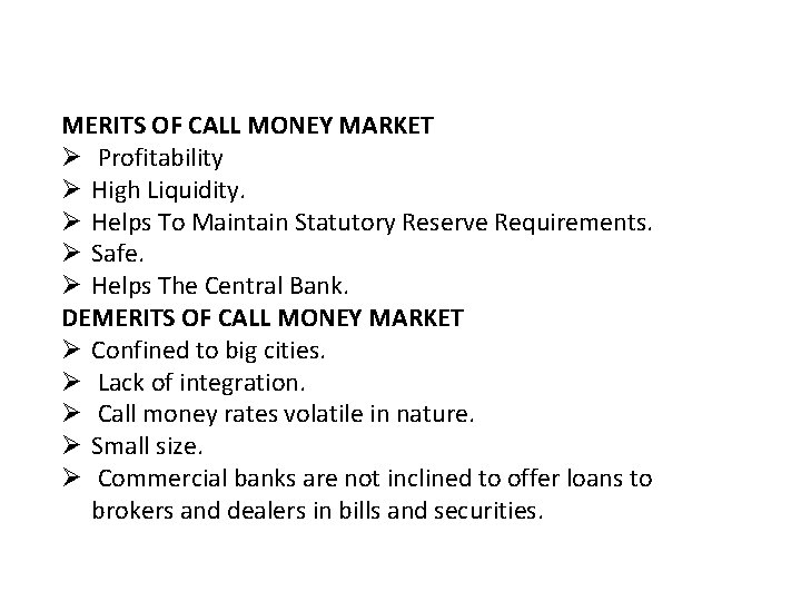 MERITS OF CALL MONEY MARKET Ø Profitability Ø High Liquidity. Ø Helps To Maintain MERITS OF CALL MONEY MARKET Ø Profitability Ø High Liquidity. Ø Helps To Maintain