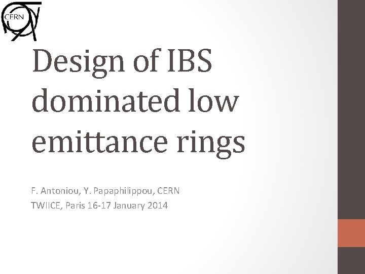 Design of IBS dominated low emittance rings F. Antoniou, Y. Papaphilippou, CERN TWIICE, Paris