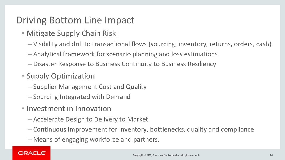 Driving Bottom Line Impact • Mitigate Supply Chain Risk: – Visibility and drill to