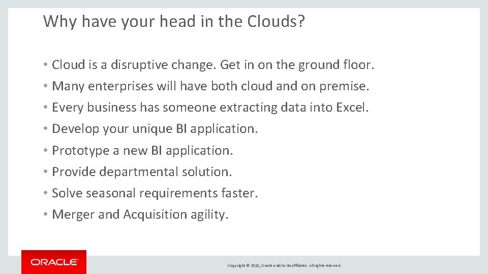 Why have your head in the Clouds? • Cloud is a disruptive change. Get