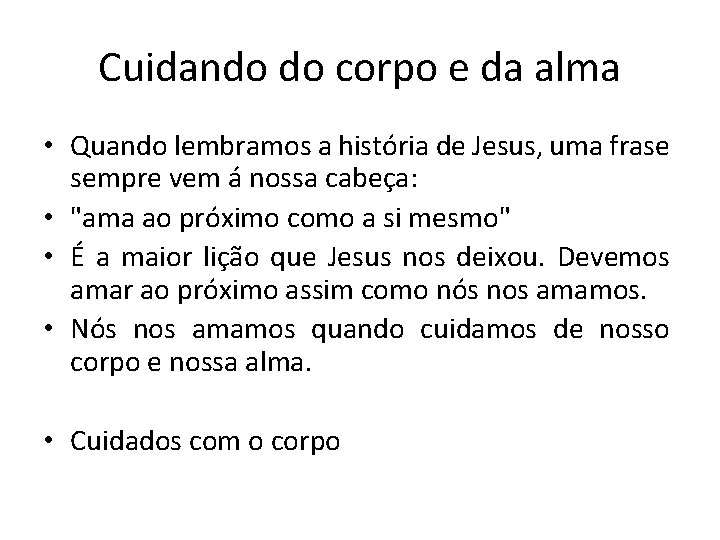 Cuidando do corpo e da alma • Quando lembramos a história de Jesus, uma