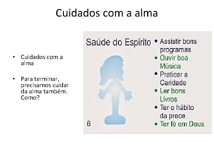 Cuidados com a alma • Cuidados com a alma • Para terminar, precisamos cuidar