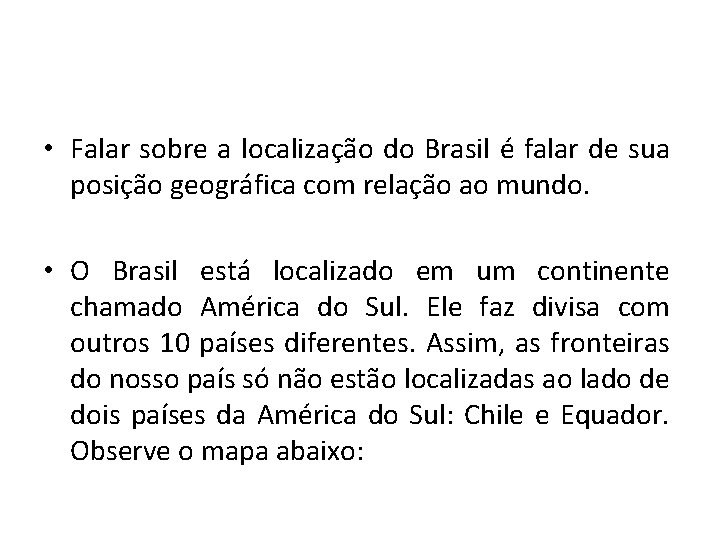  • Falar sobre a localização do Brasil é falar de sua posição geográfica