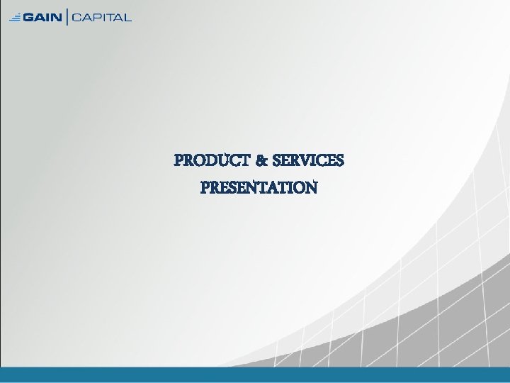 PRODUCT & SERVICES PRESENTATION 
