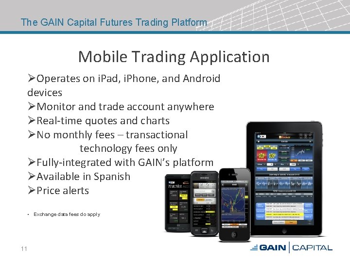 The GAIN Capital Futures Trading Platform Mobile Trading Application ØOperates on i. Pad, i.
