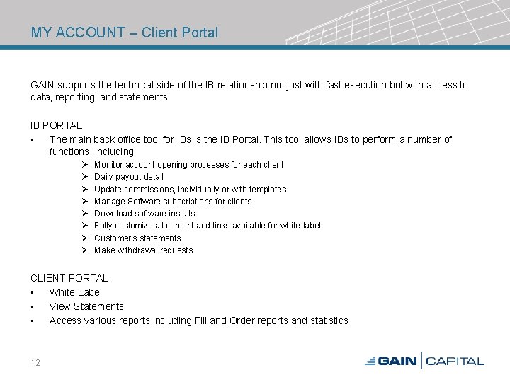 MY ACCOUNT – Client Portal GAIN supports the technical side of the IB relationship