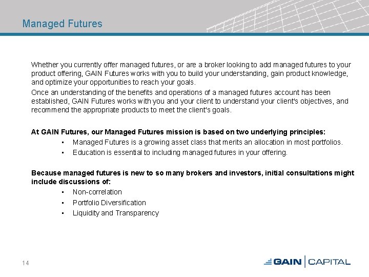Managed Futures Whether you currently offer managed futures, or are a broker looking to