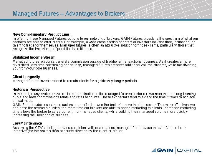 Managed Futures – Advantages to Brokers New Complimentary Product Line In offering these Managed