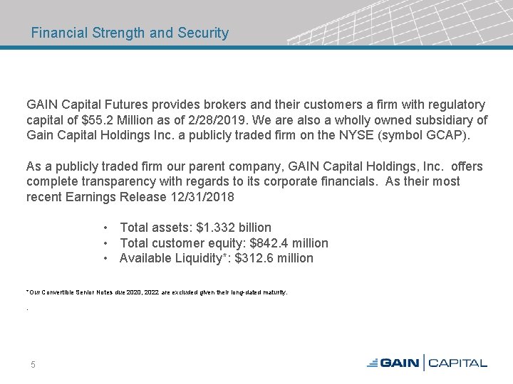 Financial Strength and Security GAIN Capital Futures provides brokers and their customers a firm