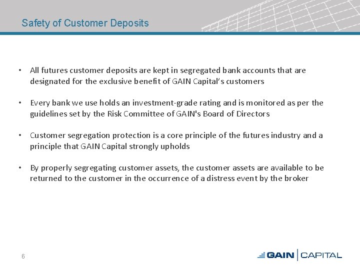 Safety of Customer Deposits • All futures customer deposits are kept in segregated bank