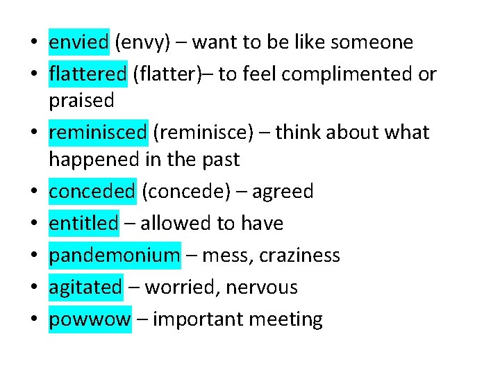  • envied (envy) – want to be like someone • flattered (flatter)– to