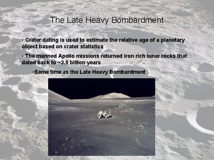 The Late Heavy Bombardment • Crater dating is used to estimate the relative age