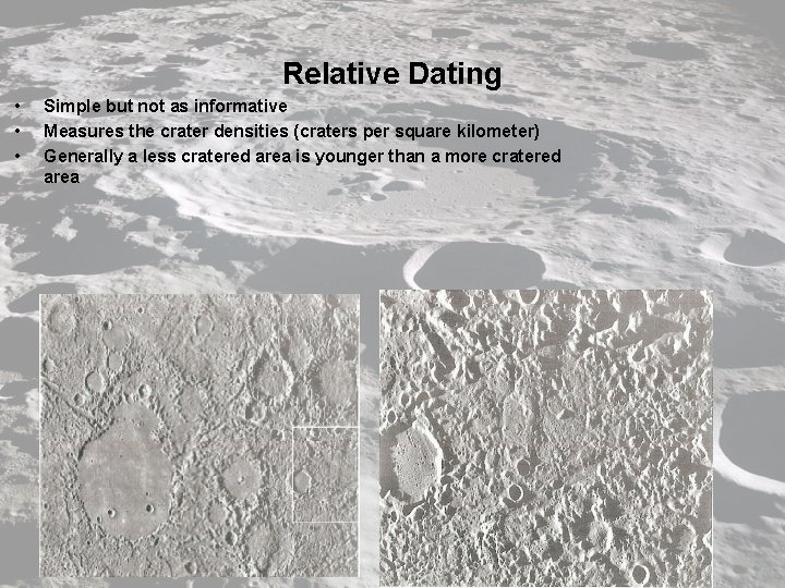 Relative Dating • • • Simple but not as informative Measures the crater densities