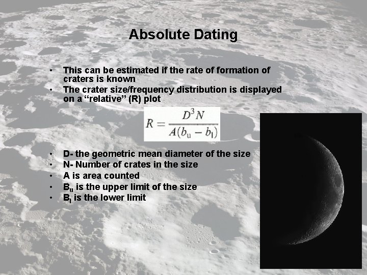 Absolute Dating • • This can be estimated if the rate of formation of