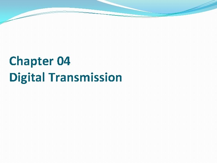 Chapter 04 Digital Transmission 