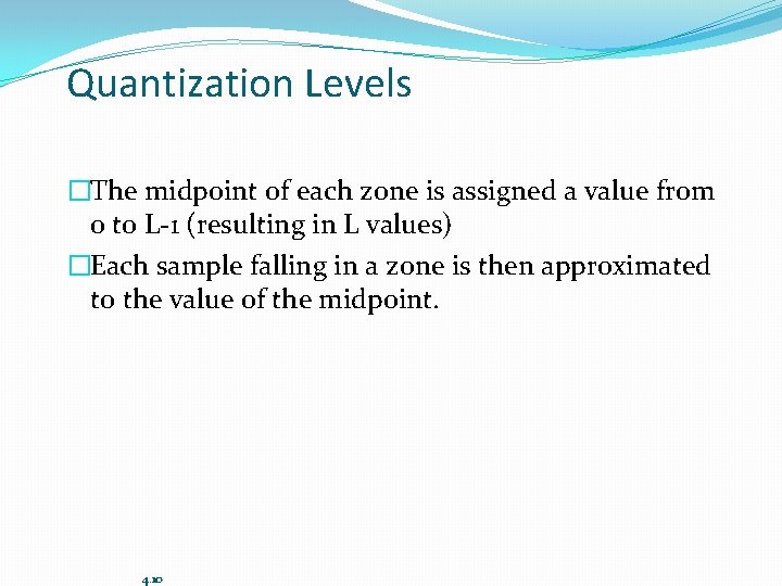 Quantization Levels �The midpoint of each zone is assigned a value from 0 to