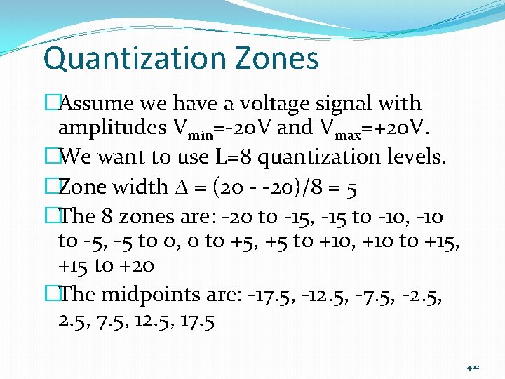 Quantization Zones �Assume we have a voltage signal with amplitudes Vmin=-20 V and Vmax=+20