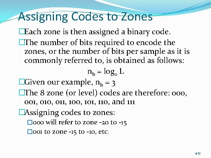 Assigning Codes to Zones �Each zone is then assigned a binary code. �The number