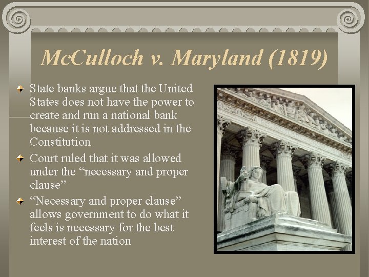 Mc. Culloch v. Maryland (1819) State banks argue that the United States does not