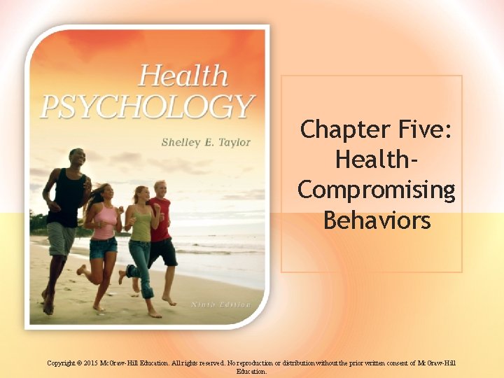 Chapter Five: Health. Compromising Behaviors Copyright © 2015 Mc. Graw-Hill Education. All rights reserved.