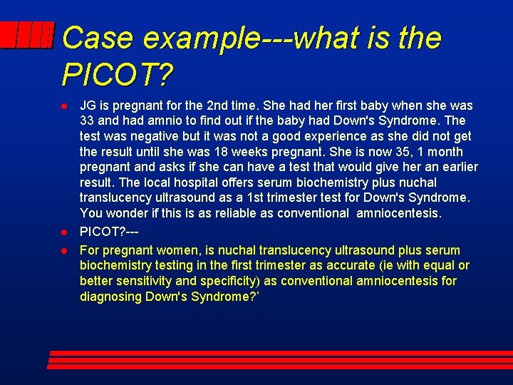 Case example---what is the PICOT? l l l JG is pregnant for the 2