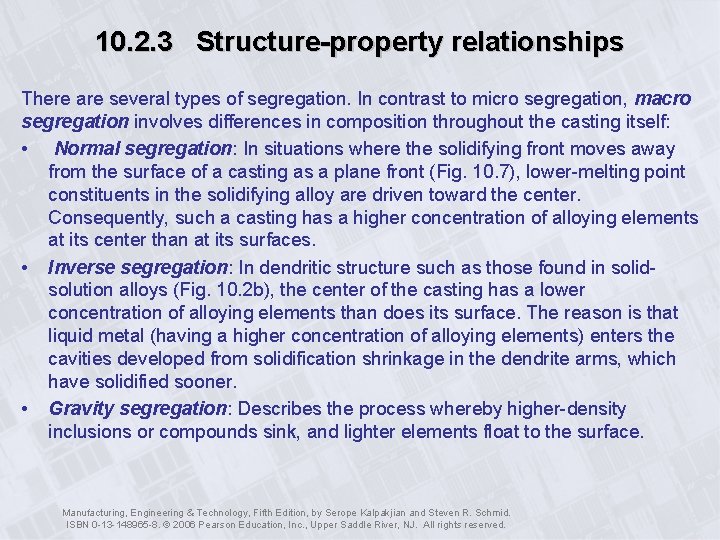 10. 2. 3 Structure-property relationships There are several types of segregation. In contrast to